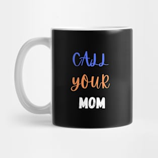 Call Your Mother Mug